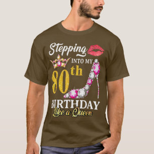 Stepping Into My 80th Birthday Like A Queen For 80 T-Shirt
