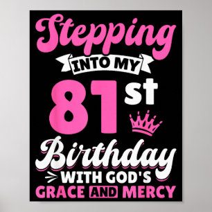 Stepping Into My 81st Birthday With Gods Grace And Poster