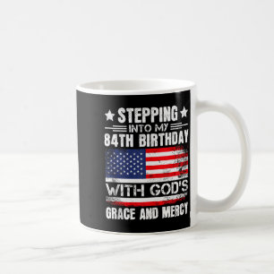 Stepping Into My 84th Birthday With Gods Grace And Coffee Mug