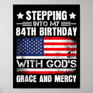 Stepping Into My 84th Birthday With Gods Grace And Poster