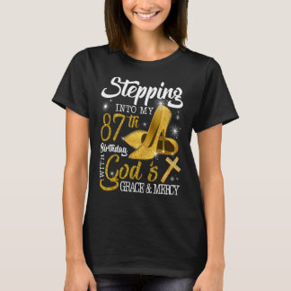 Stepping Into My 87th Birthday With Gods Grace And T-Shirt