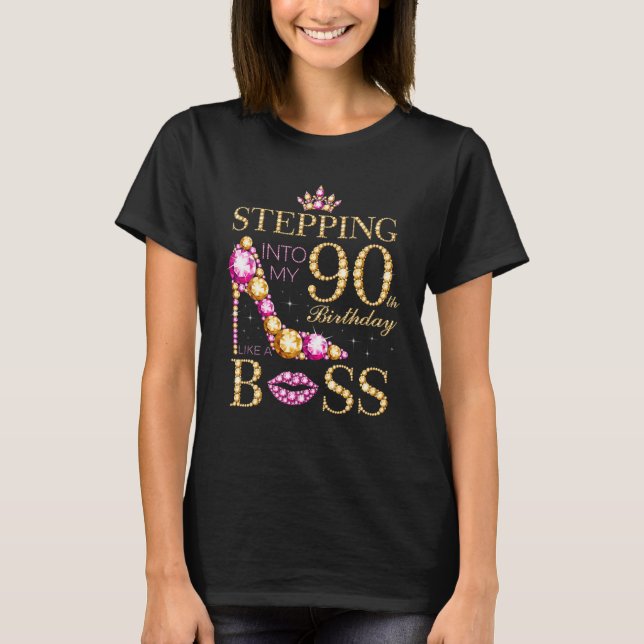 Stepping Into My 90Th Birthday Like A Boss T-Shirt (Front)