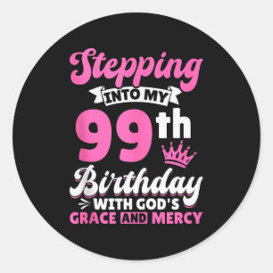 Stepping Into My 99th Birthday With Gods Grace And Classic Round Sticker