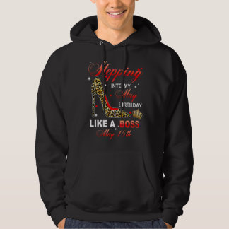 Stepping Into My May 15th Birthday Like A Boss Hoodie