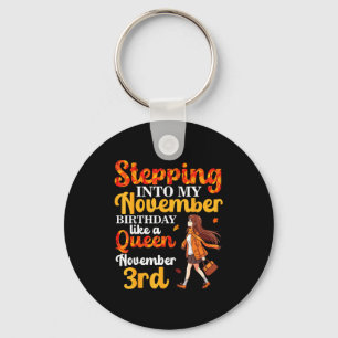 Stepping Into My November Birthday Like A Queen No Keychain
