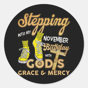 Stepping Into My November Birthday With Gods Grace Classic Round Sticker