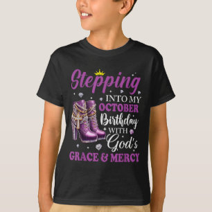 Stepping Into My October Birthday With Gods Grace  T-Shirt