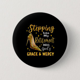 Stepping Into My Retirement With God's Grace And M 2 Inch Round Button