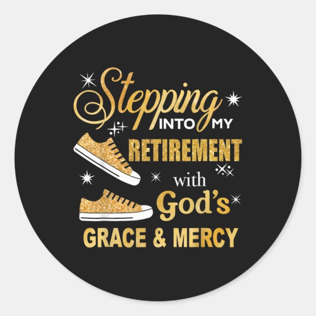 Stepping Into My Retirement With Gods Grace And Me Classic Round Sticker (Front)