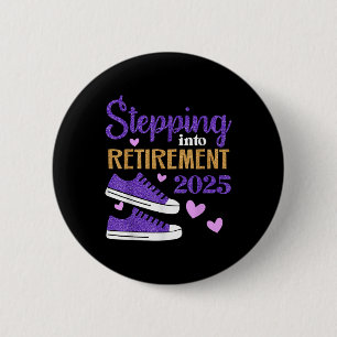 Stepping Into Retirement 2025 Celebration 2 Inch Round Button