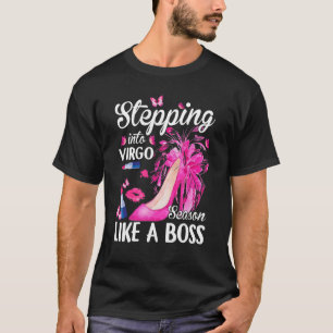 Stepping Into Virgo Season Like A Boss Zodiac Birt T-Shirt