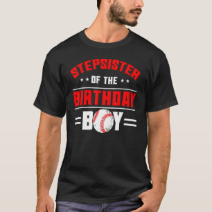 Stepsister Of The Birthday Boy Baseball Theme Fami T-Shirt