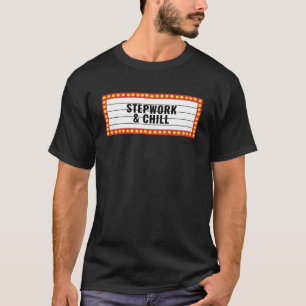 Stepwork And Chill  Alcoholic Clean And Sober T-Shirt