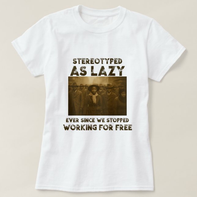 Stereotyped as Lazy T-Shirt (Design Front)