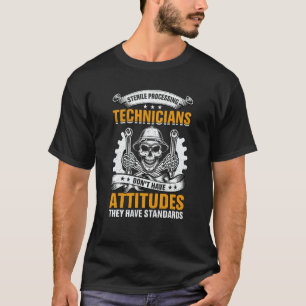 Sterile Processing Technicians Don't Have Attitude T-Shirt