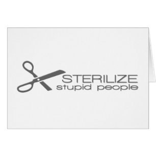 Sterilize Stupid People