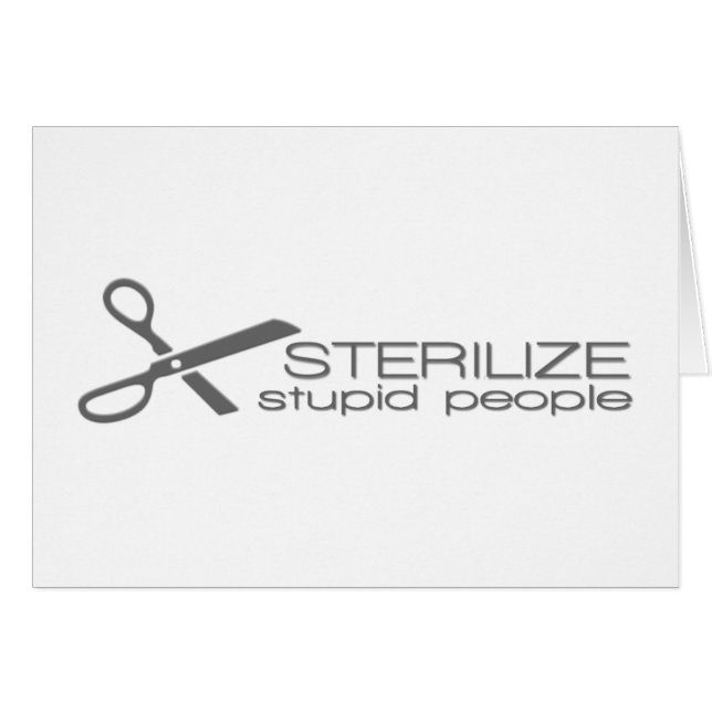 Sterilize Stupid People (Front Horizontal)