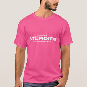 Steroids Powerlifting Bodybuilding T-Shirt