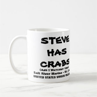 STEVE HAS CRABS COFFEE MUG