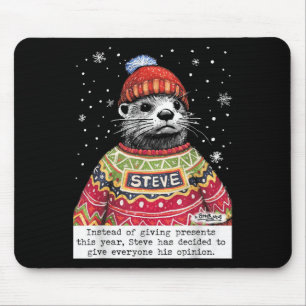 Steve Otter Instead Of Giving Presents This Year Mouse Pad