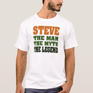 STEVE - the Man, the Myth, the Legend T-Shirt