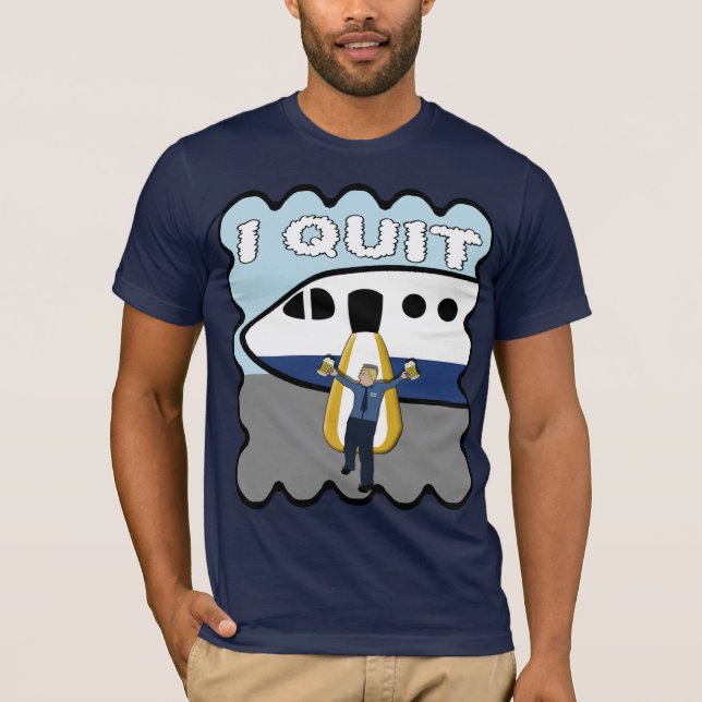 Steven Slater I Quit T-Shirt (Front)