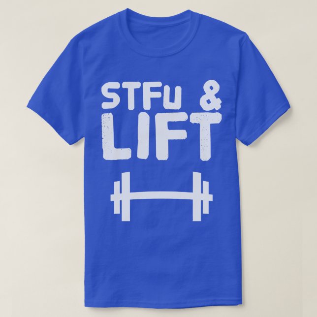 Stfu and lift T-Shirt (Design Front)