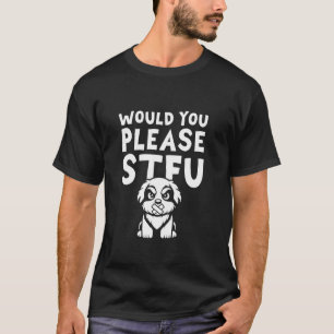 Stfu Breed - Bernese Mountain Dog Would You Please T-Shirt