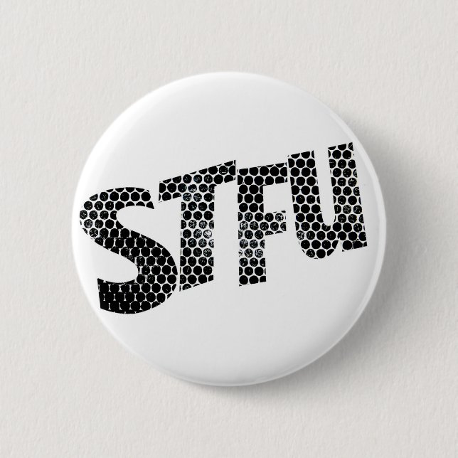 STFU funny badge 2 Inch Round Button (Front)