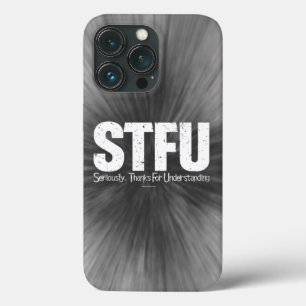 STFU: Seriously, Thanks For Understanding Case-Mat iPhone 13 Pro Case
