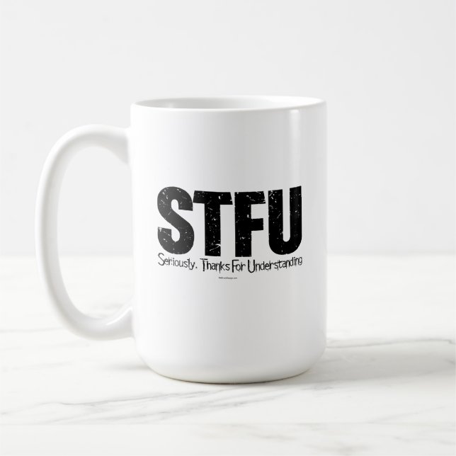 STFU: Seriously, Thanks For Understanding Coffee Mug (Left)