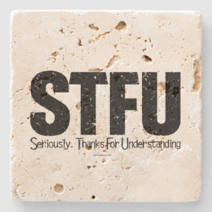 STFU: Seriously, Thanks For Understanding Stone Coaster