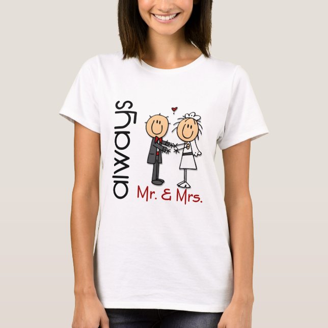 Stick Figure Wedding Couple Mr. & Mrs. Always T-Shirt (Front)