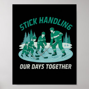 Stick Handling Our Days Together Hockey Family Des Poster