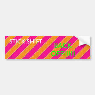 STICK SHIFT..., BACK OFF!!!!! BUMPER STICKER