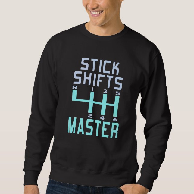 Stick Shifts Master Manual Driving Sweatshirt (Front)