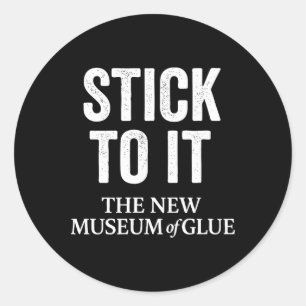 Stick To It The New Museum Of Glue Premium Tri-ble Classic Round Sticker