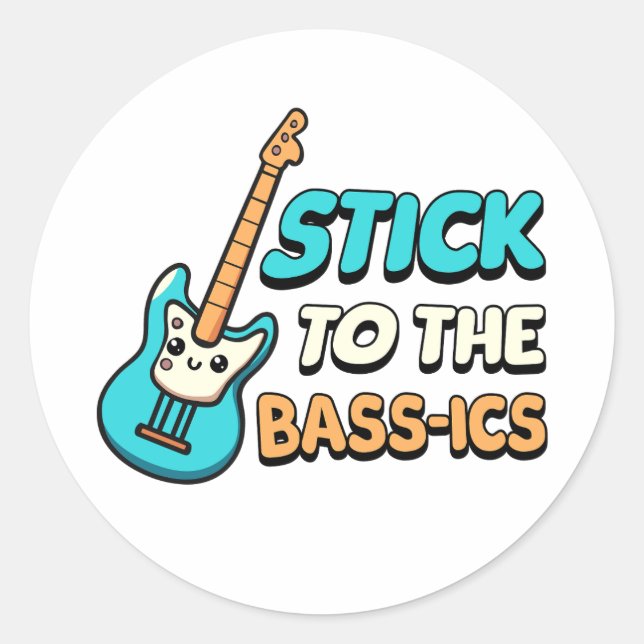 Stick To The Bassics! Cute Bass Guitar Pun Cartoon Classic Round Sticker (Front)