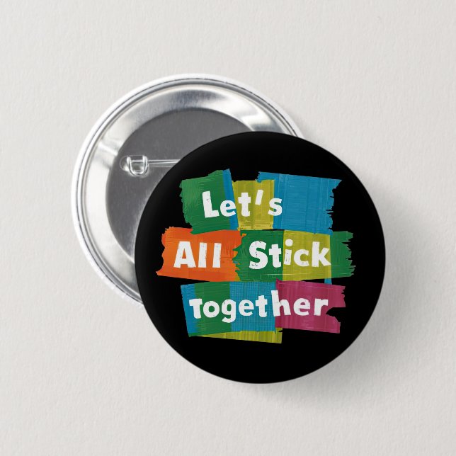 Stick Together 2 Inch Round Button (Front & Back)