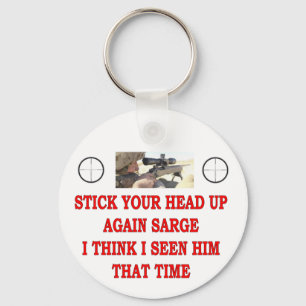 STICK YOUR HEAD UP AGAIN SARGE KEYCHAIN