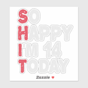 Sticker 14e anniversaire So Happy I'm 14 Today Cadeau Drôl