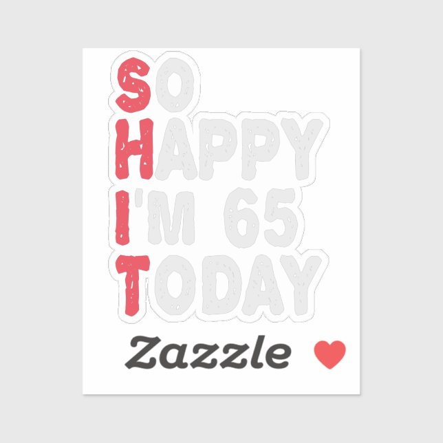 Sticker 65e anniversaire So Happy I'm 65 Today Cadeau Drôl (Feuille)