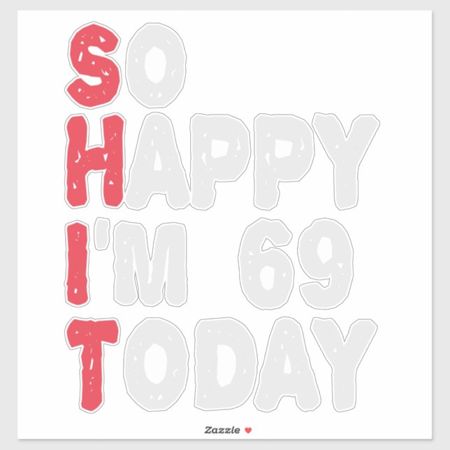 Sticker 69e anniversaire So Happy I'm 69 Aujourd'hui Drôle (Feuille)