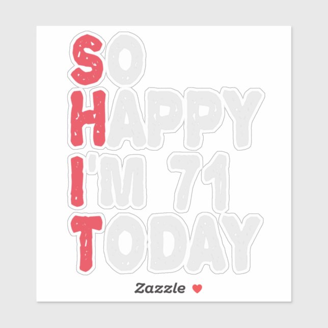 Sticker 71e anniversaire So Happy I'm 71 Today Drôle cadea (Feuille)