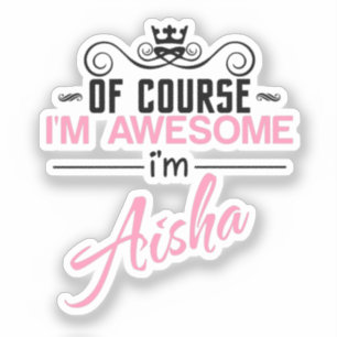 Sticker Aisha Bien sûr que je suis génial