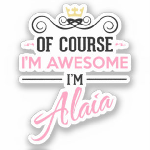 Sticker Alaia Bien sûr Je suis génial Nom Nouveauté