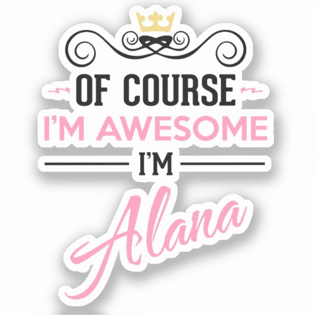 Sticker Alana Bien sûr que je suis génial Je suis Alana No (Recto)