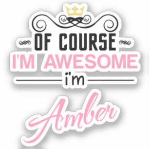 Sticker Amber Bien Sûr Je suis un nom génial