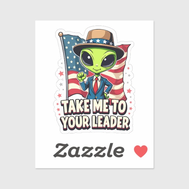 Sticker Amusant Alien emmenez-moi à votre Leader USA Patri (Feuille)