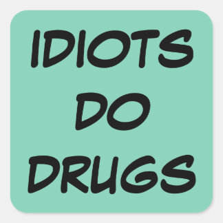 Sticker antidrogue Idiot